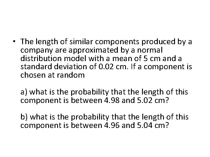  • The length of similar components produced by a company are approximated by