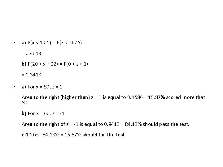  • a) P(x < 19. 5) = P(z < 0. 25) = 0.