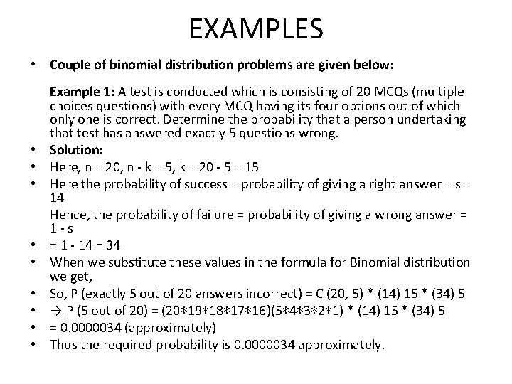 EXAMPLES • Couple of binomial distribution problems are given below: Example 1: A test
