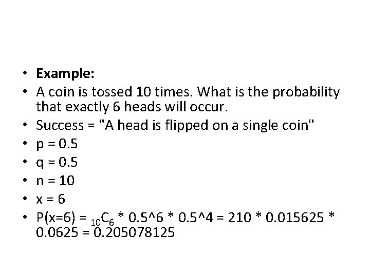 • Example: • A coin is tossed 10 times. What is the probability