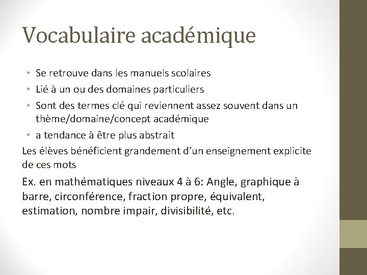 Vocabulaire académique • Se retrouve dans les manuels scolaires • Lié à un ou