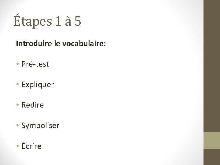 Étapes 1 à 5 Introduire le vocabulaire: • Pré-test • Expliquer • Redire •