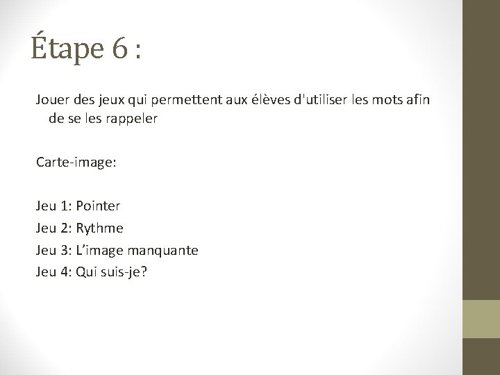 Étape 6 : Jouer des jeux qui permettent aux élèves d'utiliser les mots afin