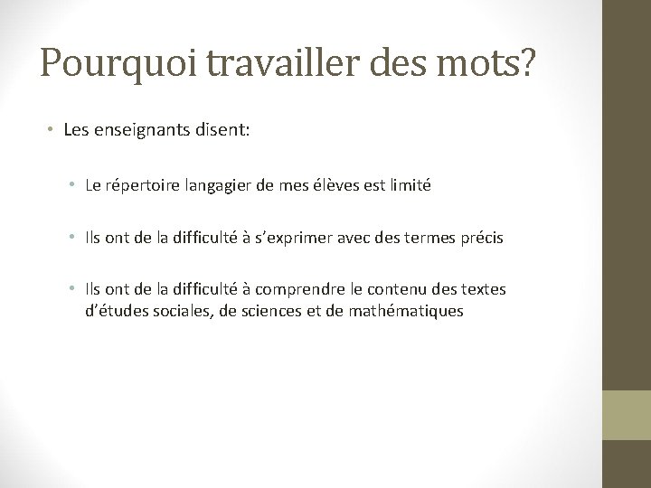 Pourquoi travailler des mots? • Les enseignants disent: • Le répertoire langagier de mes