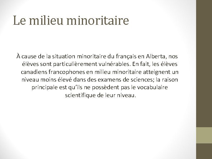 Le milieu minoritaire À cause de la situation minoritaire du français en Alberta, nos