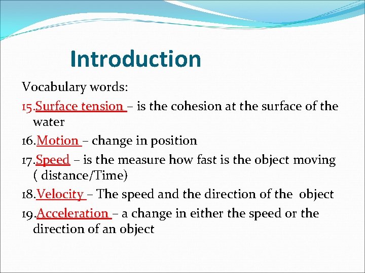 Introduction Vocabulary words: 15. Surface tension – is the cohesion at the surface of