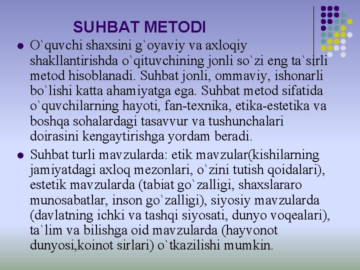 SUHBAT METODI l l O`quvchi shaxsini g`oyaviy va axloqiy shakllantirishda o`qituvchining jonli so`zi eng