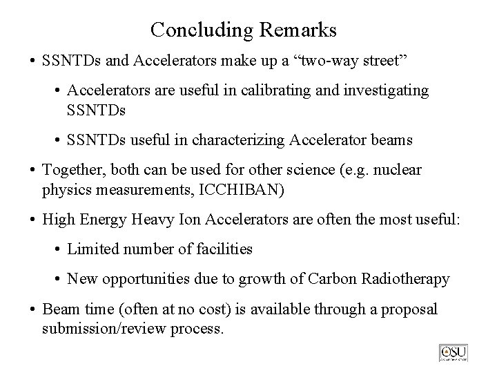 Concluding Remarks • SSNTDs and Accelerators make up a “two-way street” • Accelerators are