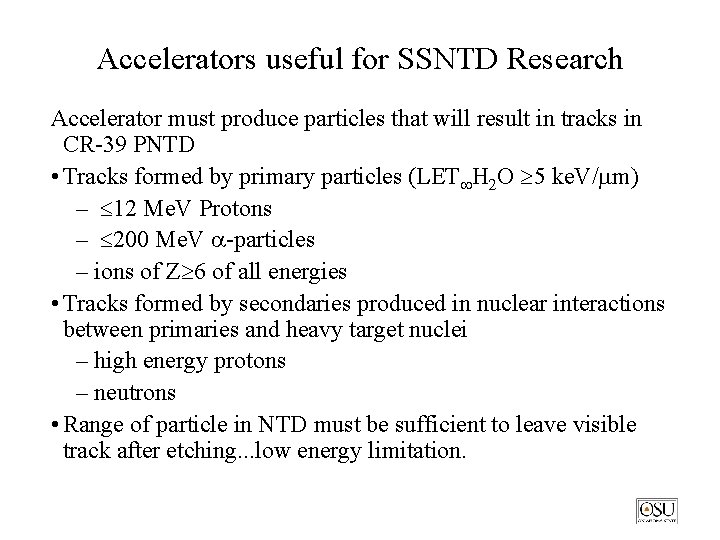 Accelerators useful for SSNTD Research Accelerator must produce particles that will result in tracks