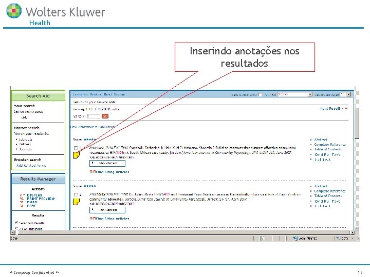 Inserindo anotações nos resultados ** Company Confidential ** 15 