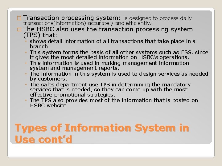 � Transaction processing system: is designed to process daily transactions(information) accurately and efficiently. �
