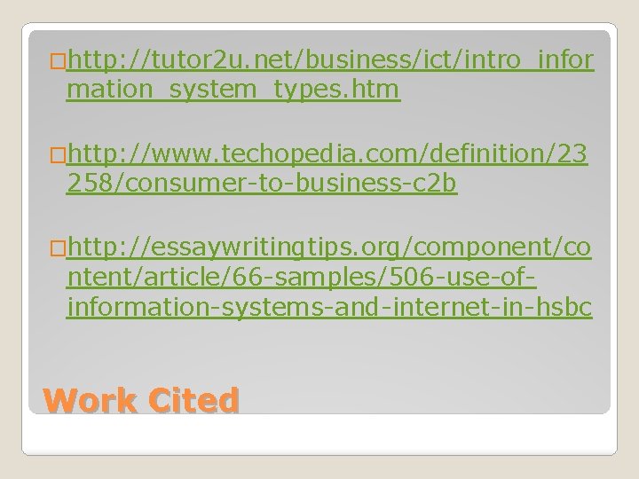 �http: //tutor 2 u. net/business/ict/intro_infor mation_system_types. htm �http: //www. techopedia. com/definition/23 258/consumer-to-business-c 2 b