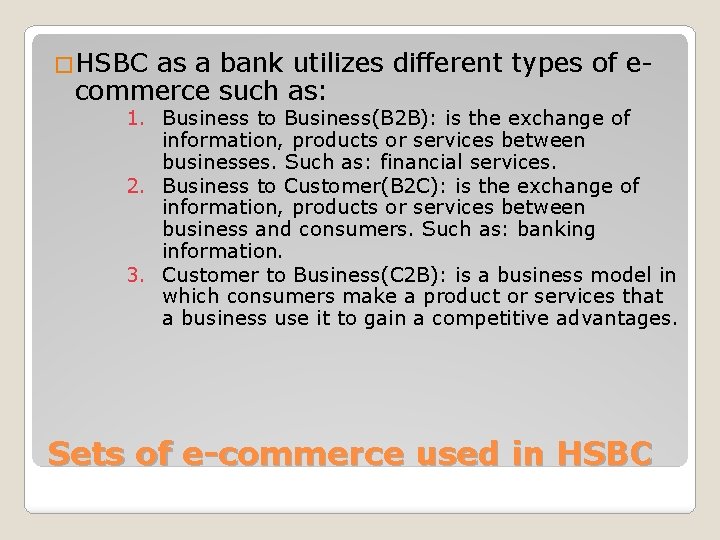 �HSBC as a bank utilizes different types of ecommerce such as: 1. Business to