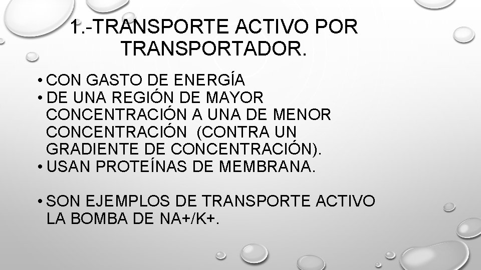 1. -TRANSPORTE ACTIVO POR TRANSPORTADOR. • CON GASTO DE ENERGÍA • DE UNA REGIÓN