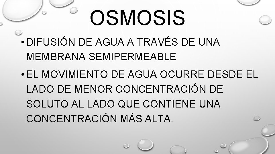 OSMOSIS • DIFUSIÓN DE AGUA A TRAVÉS DE UNA MEMBRANA SEMIPERMEABLE • EL MOVIMIENTO