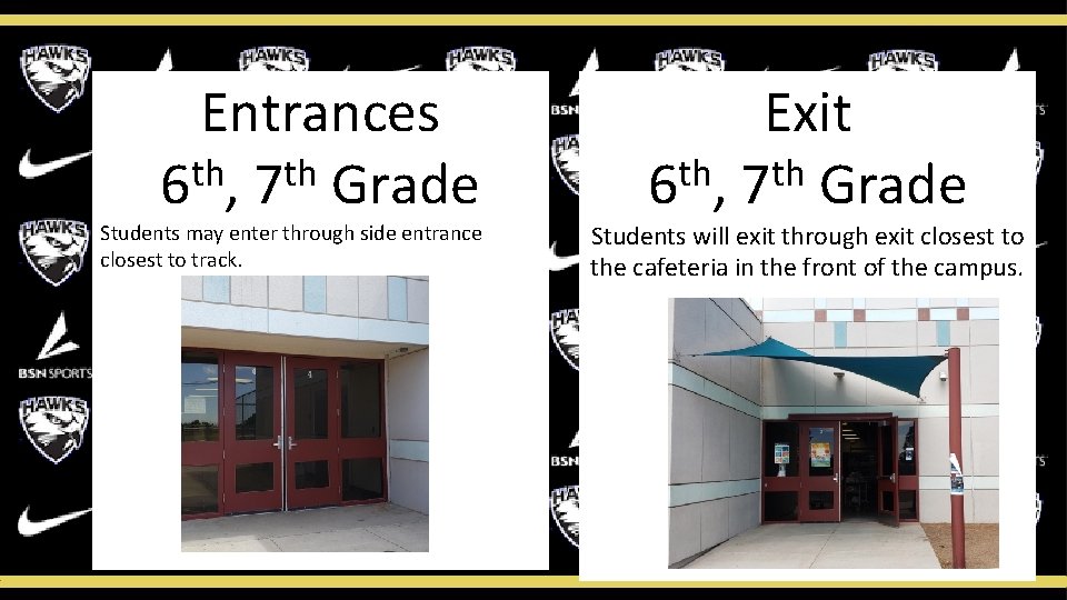 Entrances th th 6 , 7 Grade Students may enter through side entrance closest
