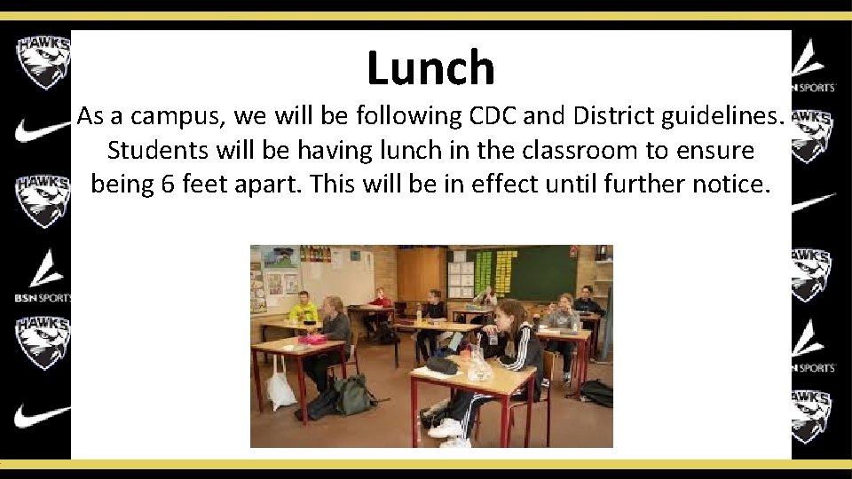 Lunch As a campus, we will be following CDC and District guidelines. Students will