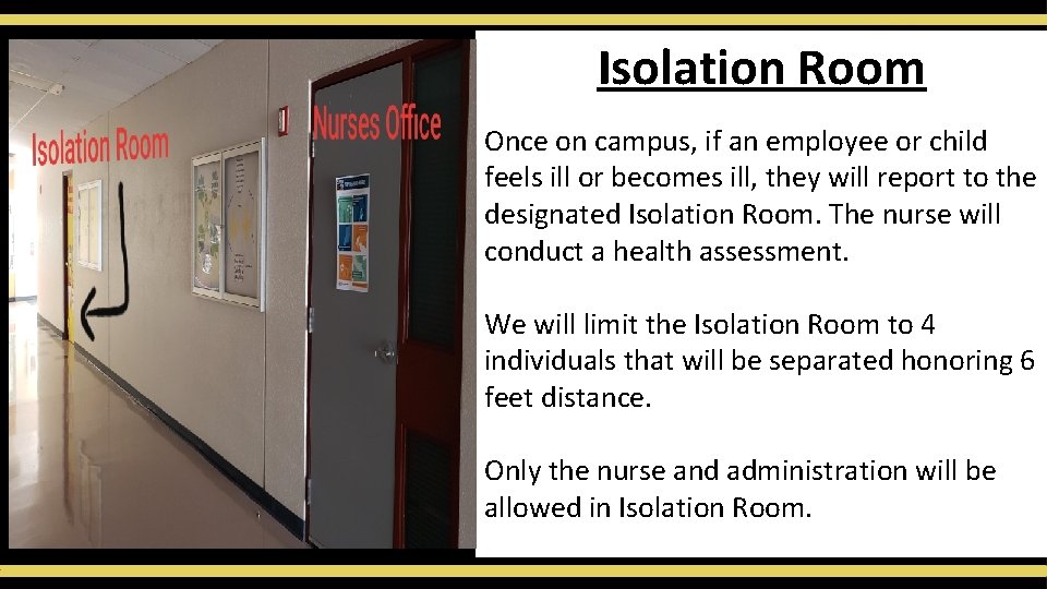 Isolation Room Once on campus, if an employee or child feels ill or becomes