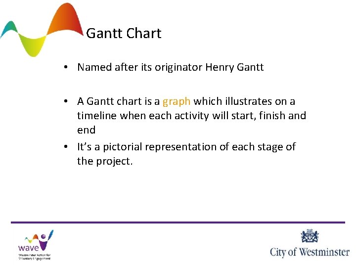 Gantt Chart • Named after its originator Henry Gantt • A Gantt chart is