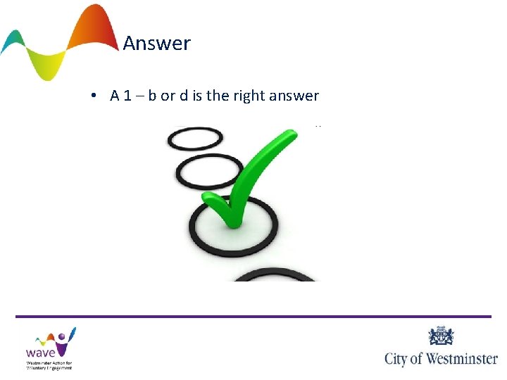 Answer • A 1 – b or d is the right answer 