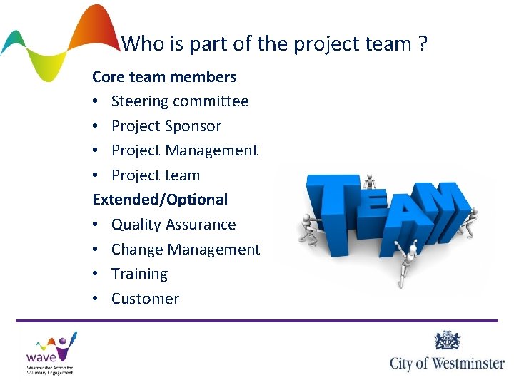 Who is part of the project team ? Core team members • Steering committee