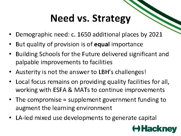 Need vs. Strategy • Demographic need: c. 1650 additional places by 2021 • But