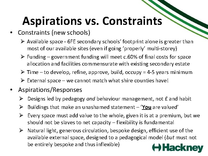 Aspirations vs. Constraints • Constraints (new schools) Ø Available space - 6 FE secondary