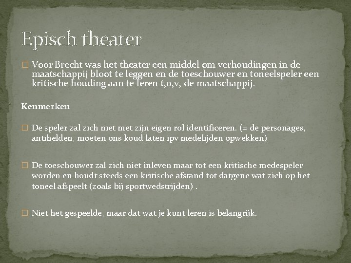 Episch theater � Voor Brecht was het theater een middel om verhoudingen in de