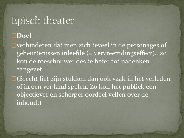 Episch theater �Doel �verhinderen dat men zich teveel in de personages of gebeurtenissen inleefde