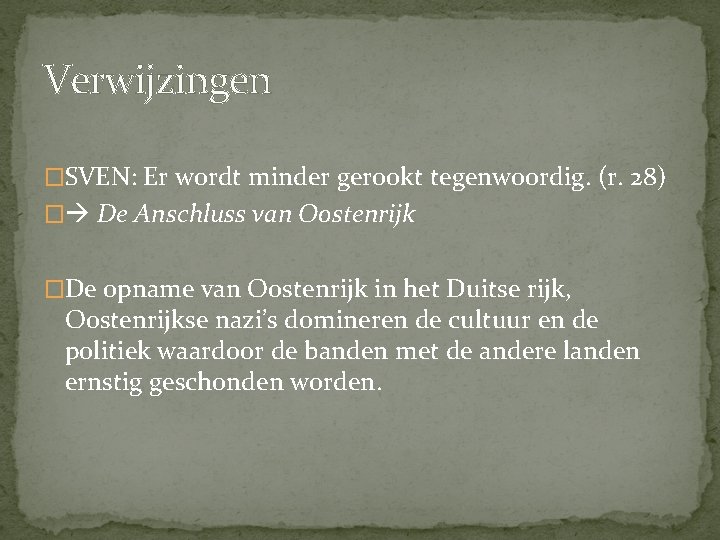 Verwijzingen �SVEN: Er wordt minder gerookt tegenwoordig. (r. 28) � De Anschluss van Oostenrijk