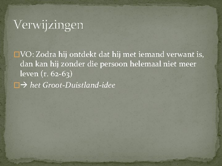 Verwijzingen �VO: Zodra hij ontdekt dat hij met iemand verwant is, dan kan hij