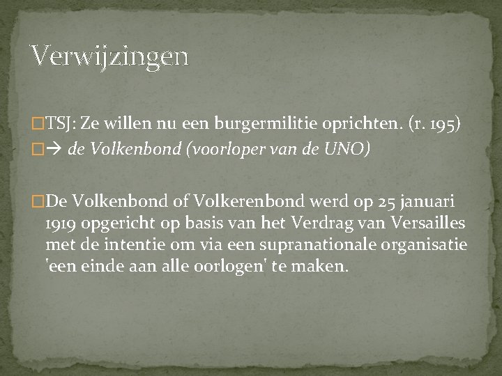 Verwijzingen �TSJ: Ze willen nu een burgermilitie oprichten. (r. 195) � de Volkenbond (voorloper