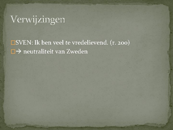 Verwijzingen �SVEN: Ik ben veel te vredelievend. (r. 200) � neutraliteit van Zweden 
