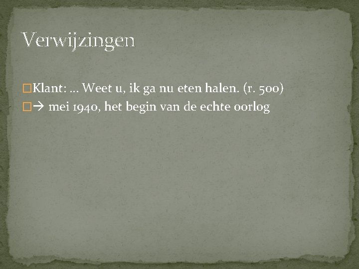 Verwijzingen �Klant: … Weet u, ik ga nu eten halen. (r. 500) � mei