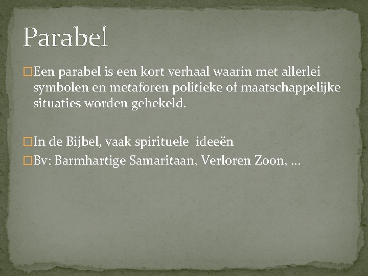 Parabel �Een parabel is een kort verhaal waarin met allerlei symbolen en metaforen politieke