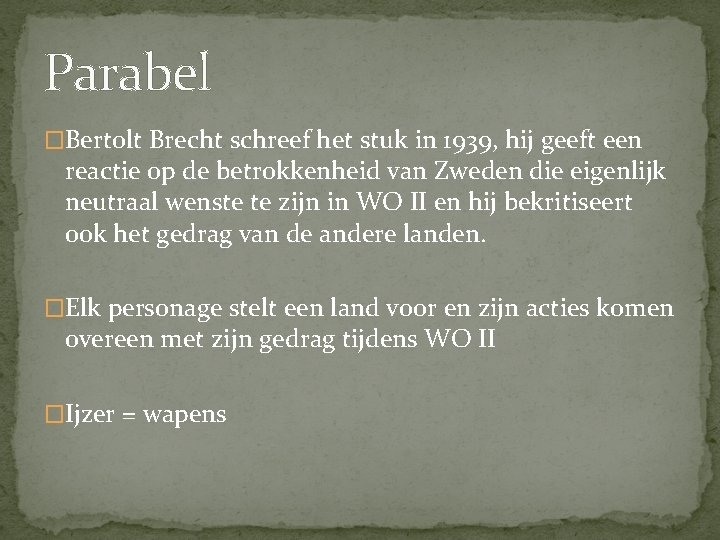 Parabel �Bertolt Brecht schreef het stuk in 1939, hij geeft een reactie op de
