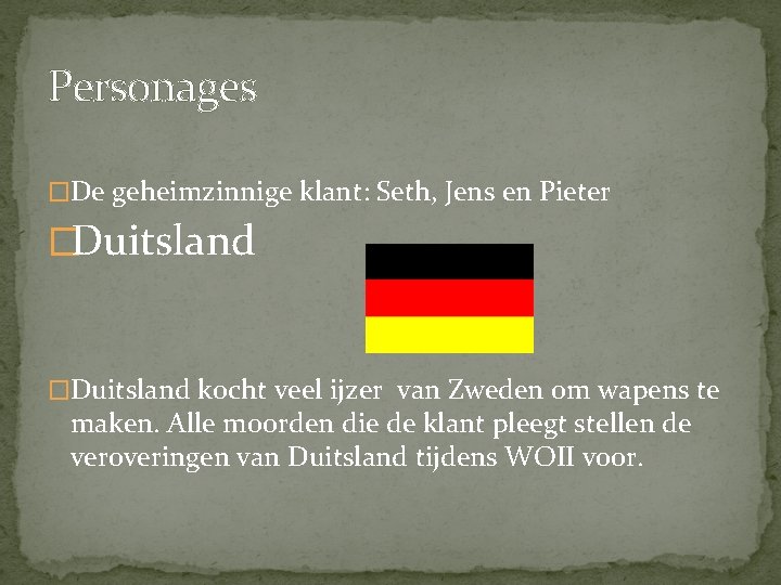 Personages �De geheimzinnige klant: Seth, Jens en Pieter �Duitsland kocht veel ijzer van Zweden
