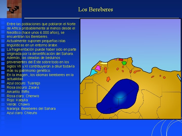 Los Bereberes Entre las poblaciones que poblaron el Norte de Africa probablemente al menos