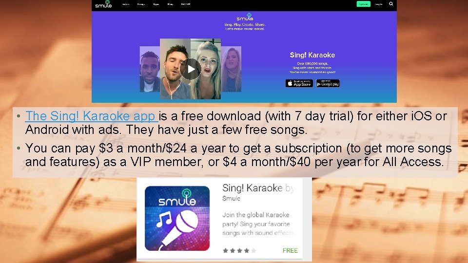  • The Sing! Karaoke app is a free download (with 7 day trial)