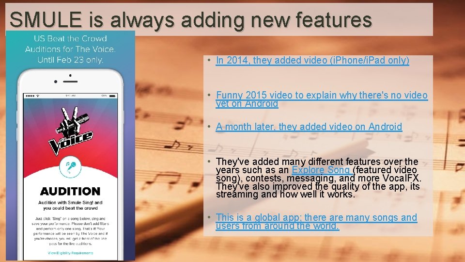 SMULE is always adding new features • In 2014, they added video (i. Phone/i.