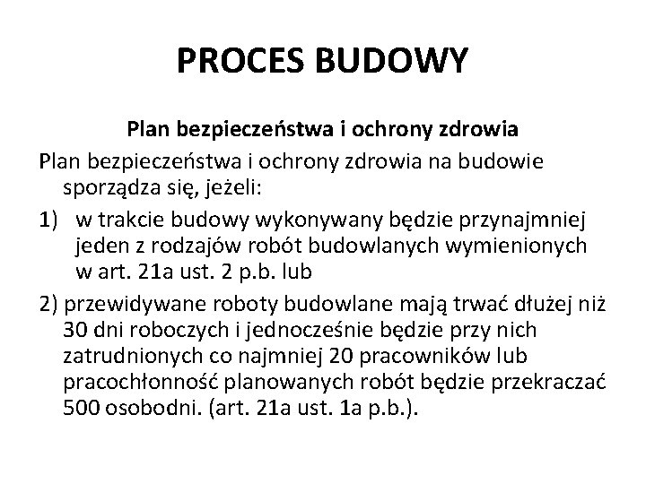 PROCES BUDOWY Plan bezpieczeństwa i ochrony zdrowia na budowie sporządza się, jeżeli: 1) w