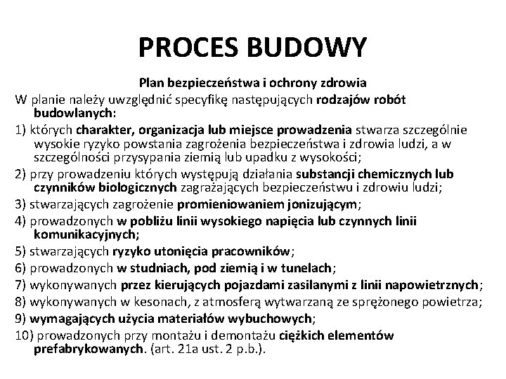 PROCES BUDOWY Plan bezpieczeństwa i ochrony zdrowia W planie należy uwzględnić specyfikę następujących rodzajów