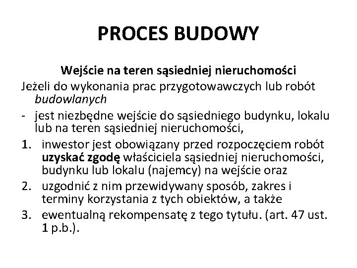 PROCES BUDOWY Wejście na teren sąsiedniej nieruchomości Jeżeli do wykonania prac przygotowawczych lub robót