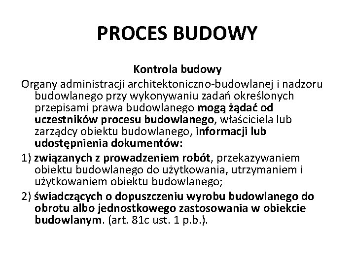 PROCES BUDOWY Kontrola budowy Organy administracji architektoniczno-budowlanej i nadzoru budowlanego przy wykonywaniu zadań określonych