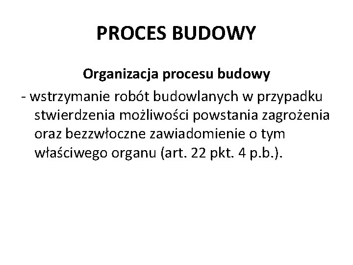 PROCES BUDOWY Organizacja procesu budowy - wstrzymanie robót budowlanych w przypadku stwierdzenia możliwości powstania