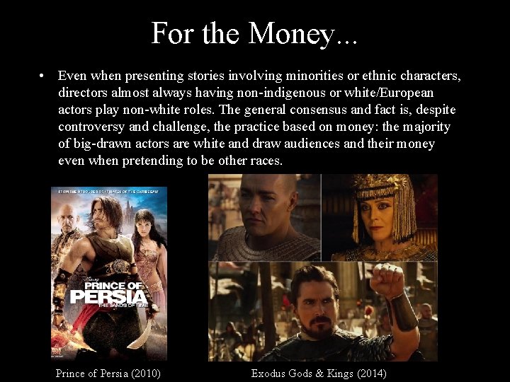 For the Money. . . • Even when presenting stories involving minorities or ethnic