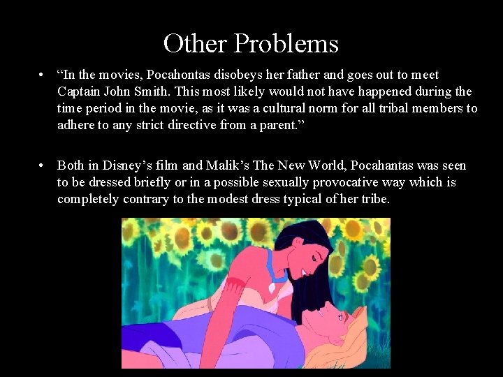 Other Problems • “In the movies, Pocahontas disobeys her father and goes out to