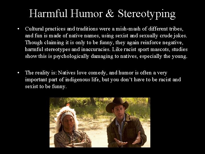 Harmful Humor & Stereotyping • Cultural practices and traditions were a mish-mash of different