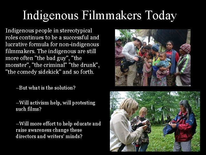 Indigenous Filmmakers Today Indigenous people in stereotypical roles continues to be a successful and