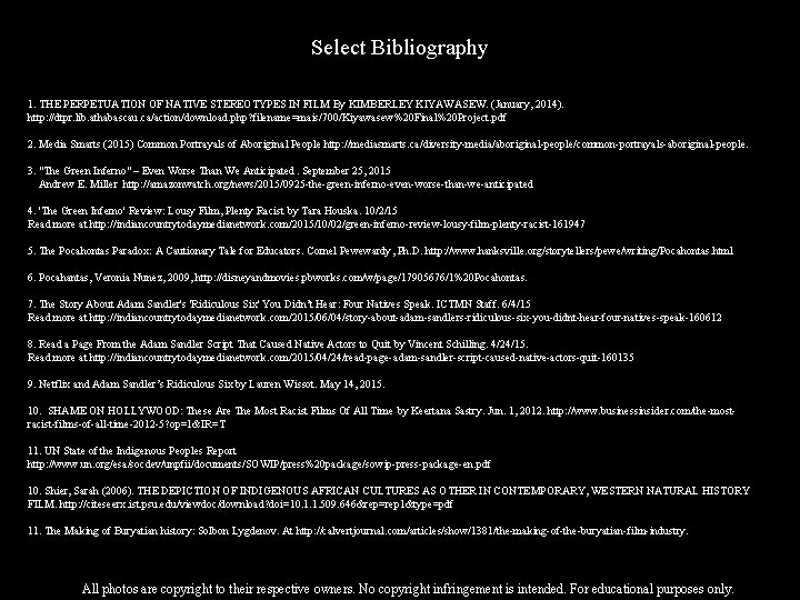 Select Bibliography 1. THE PERPETUATION OF NATIVE STEREOTYPES IN FILM By KIMBERLEY KIYAWASEW. (January,